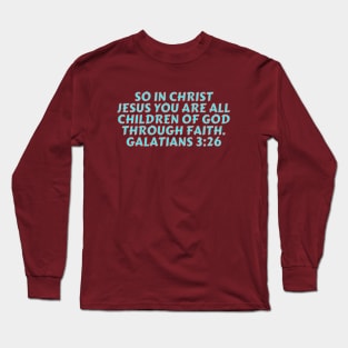 Bible Verse Galatians 3:26 Long Sleeve T-Shirt